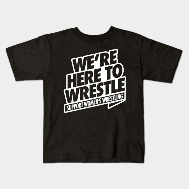 We're here to wrestle Kids T-Shirt by AirborneArtist